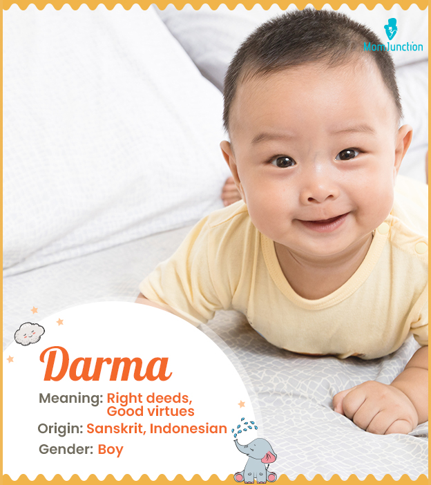 Darma means the right deeds or good virtues