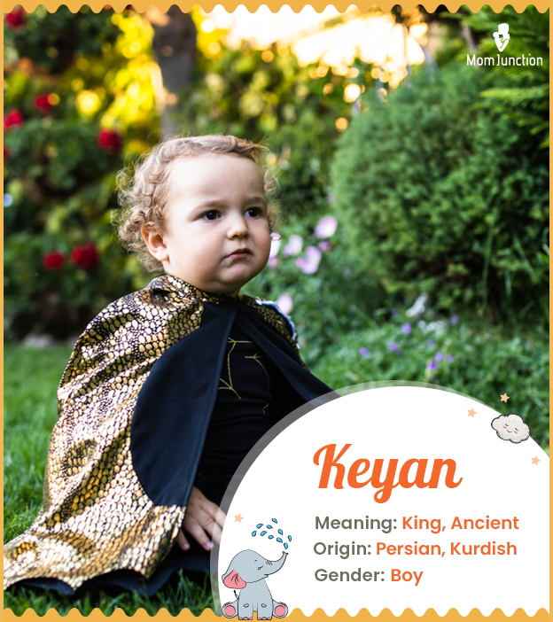 Keyan, meaning king or ancient