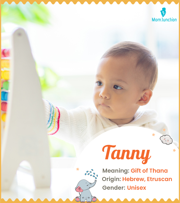 Tanny, a unisex name with deep religious associations.