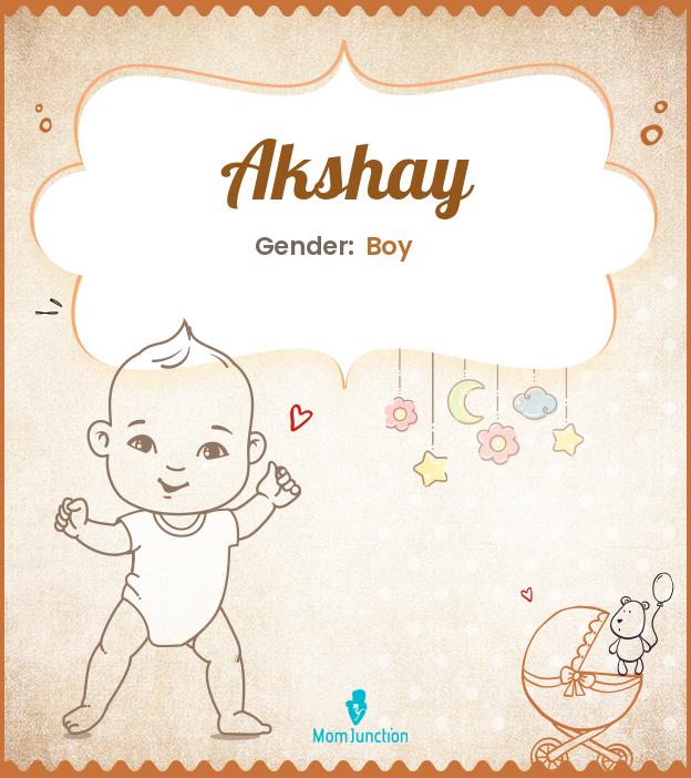 Akshay Baby Name: Meaning, Origin, Popularity