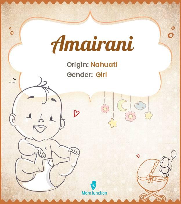 Amairani Baby Name Meaning, Origin, Popularity