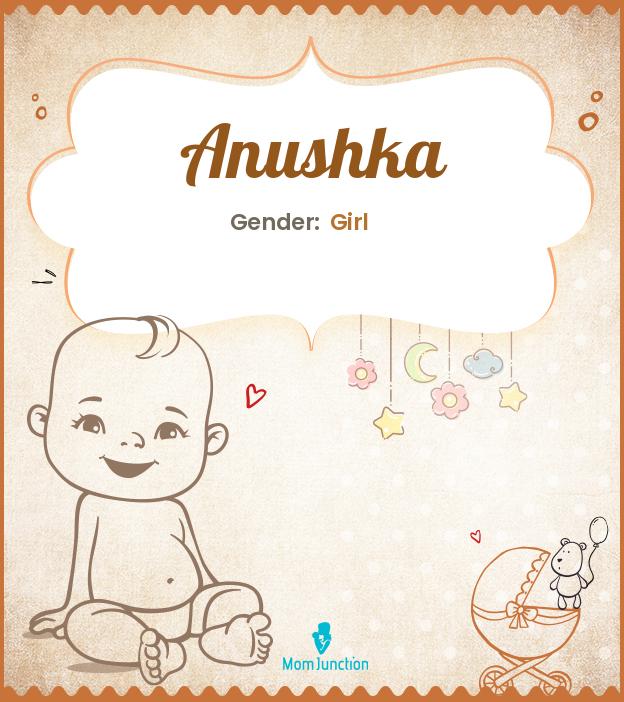 Anushka Baby Name Meaning, Origin, Popularity