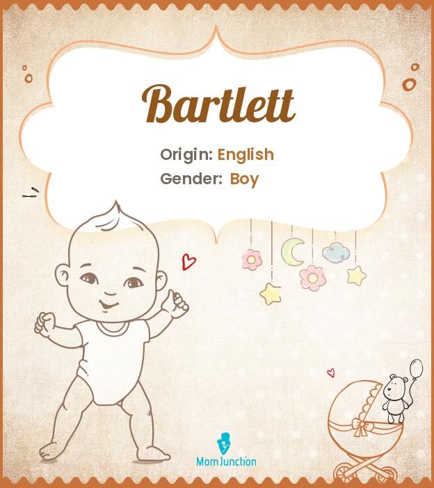 Origin, Meaning & Other Facts About Baby Name Bartlett MomJunction