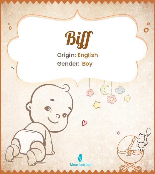 Biff Name Meaning, Origin, History, And Popularity