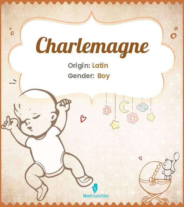 Charlemagne Meaning, Origin, Popularity