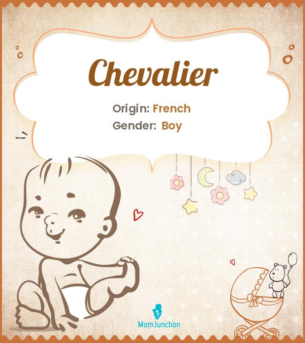 Chevalier Name Meaning, Origin, History, And Popularity MomJunction