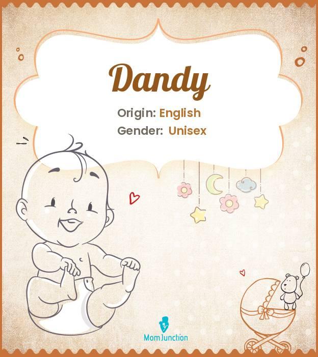 Explore Dandy Meaning, Origin & Popularity MomJunction