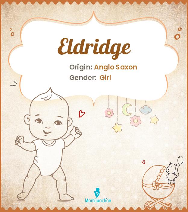 Explore Eldridge Meaning, Origin & Popularity