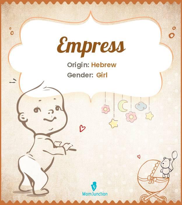 Explore Empress Meaning, Origin & Popularity