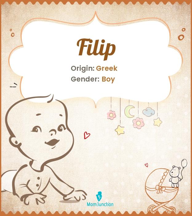 Explore Filip Meaning, Origin & Popularity MomJunction