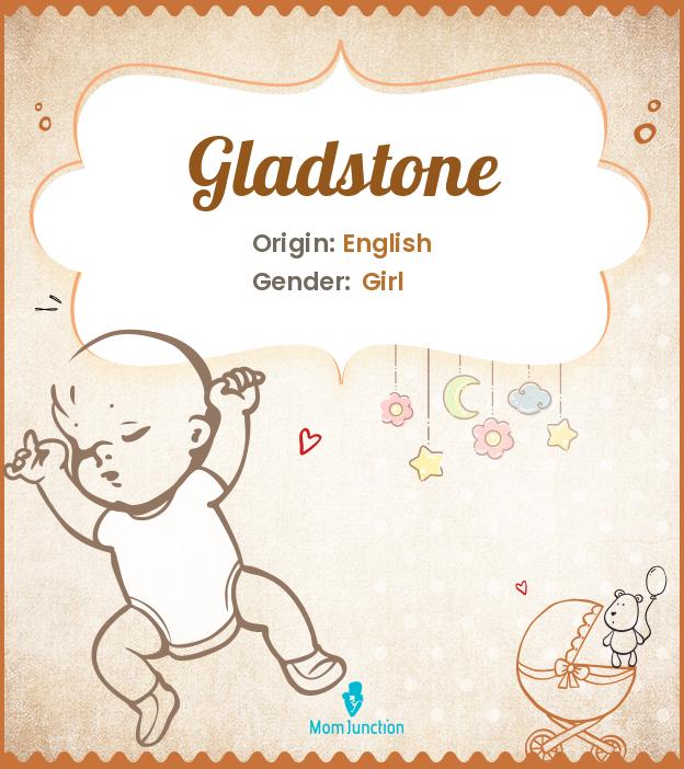 Explore Gladstone Meaning, Origin & Popularity MomJunction