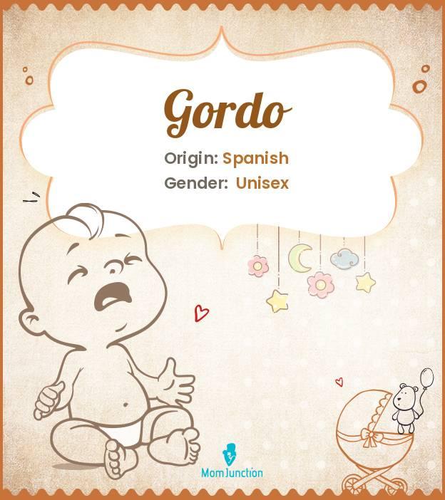 Explore Gordo Meaning, Origin & Popularity MomJunction