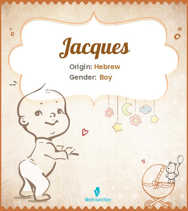 Explore Jacques Meaning, Origin & Popularity