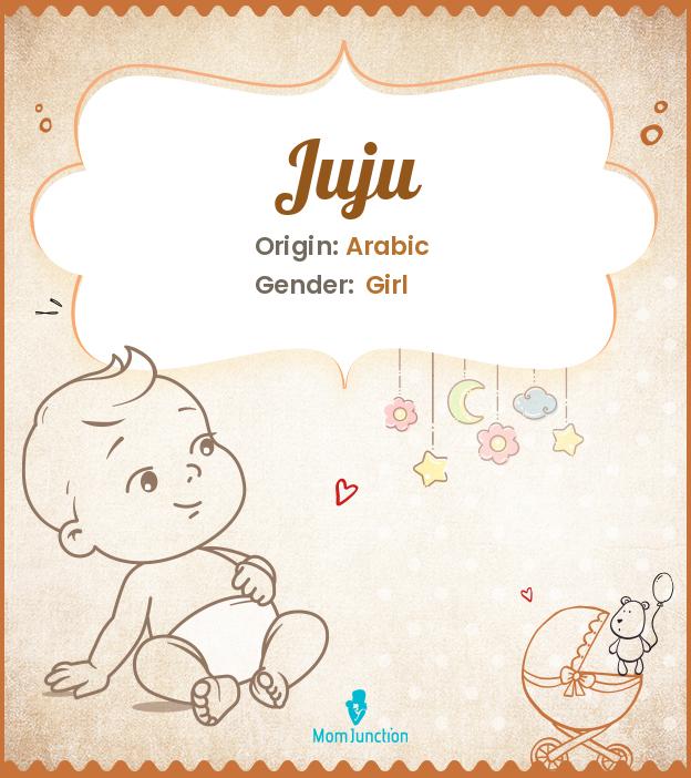 Juju Name Meaning, Origin, History, And Popularity