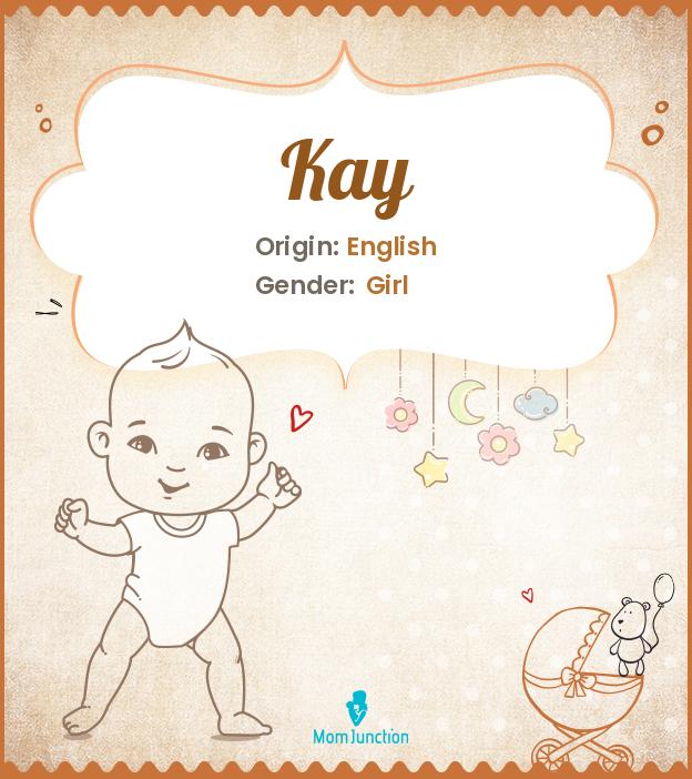Kay Name Meaning, Origin, History, And Popularity