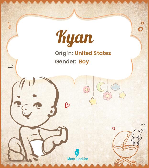 Kyan Name Meaning, Origin, History, And Popularity