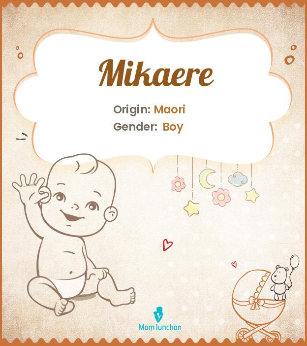 Explore Mikaere: Meaning, Origin & Popularity