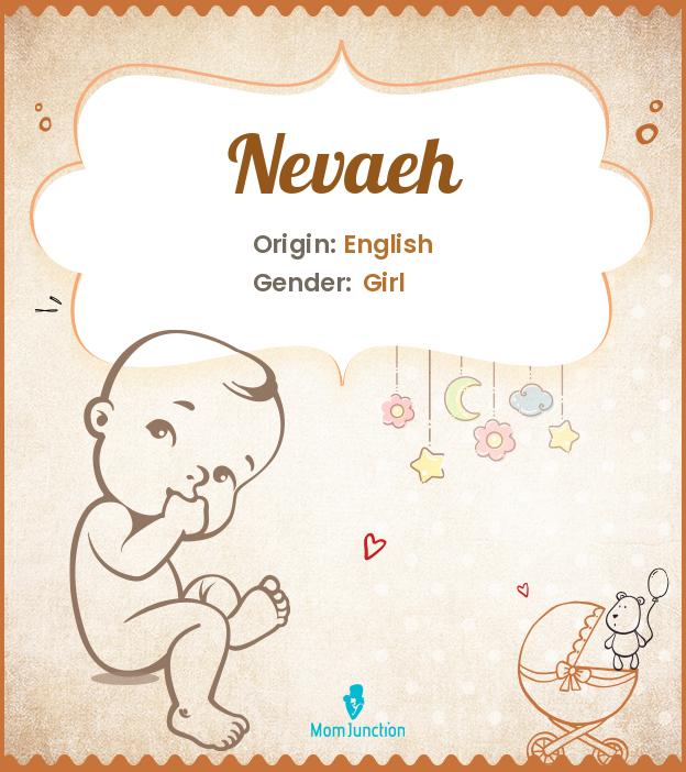 Nevaeh Name Meaning, Origin, History, And Popularity