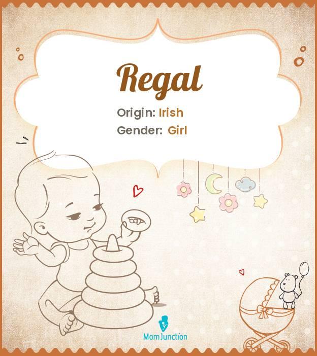 Regal Name Meaning, Origin, History, And Popularity MomJunction