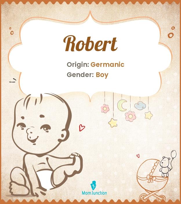 Robert Name Meaning, Origin, History, And Popularity