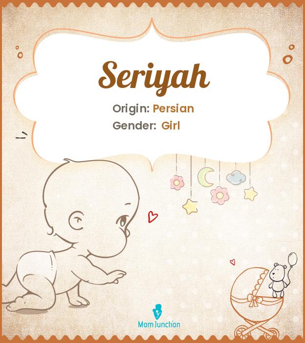 Explore Seriyah Meaning, Origin & Popularity MomJunction