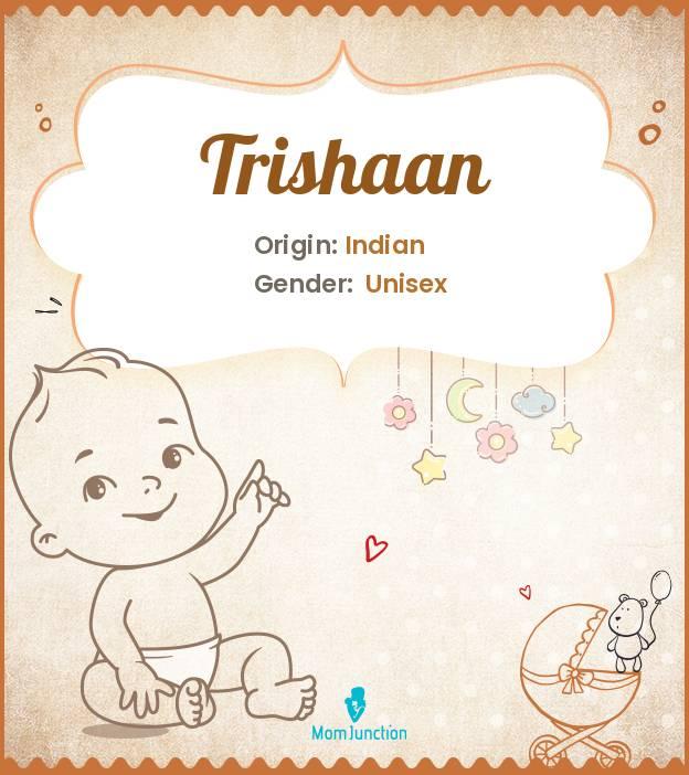 Explore Trishaan: Meaning, Origin & Popularity