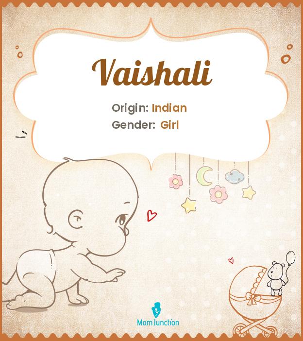 Explore Vaishali Meaning, Origin & Popularity