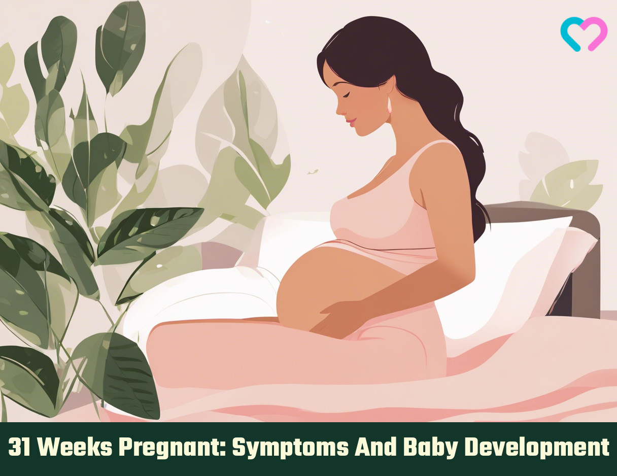 31 Weeks Pregnant: Symptoms, Size, and Development