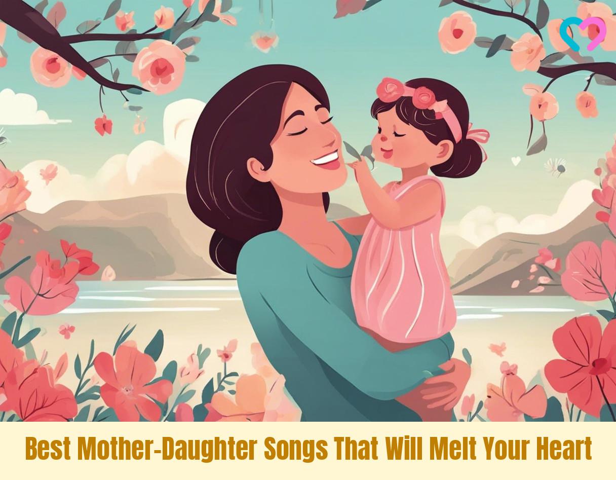 55 Best Mother-Daughter Songs That Will Melt Your Heart | MomJunction